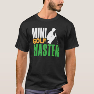 Mini Golf Master Golf Player Golfing Golf Ball Dri T-Shirt