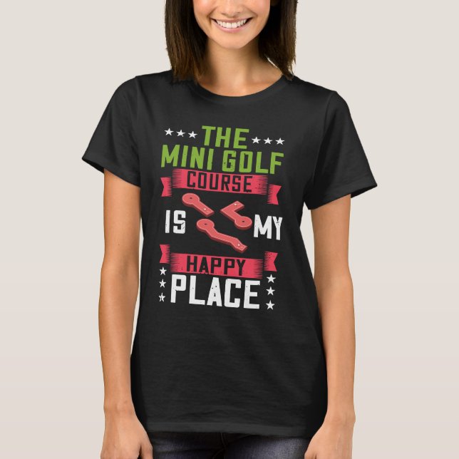 Mini Golf Miniature Golfer Indoor Player Course Ga T-Shirt (Front)
