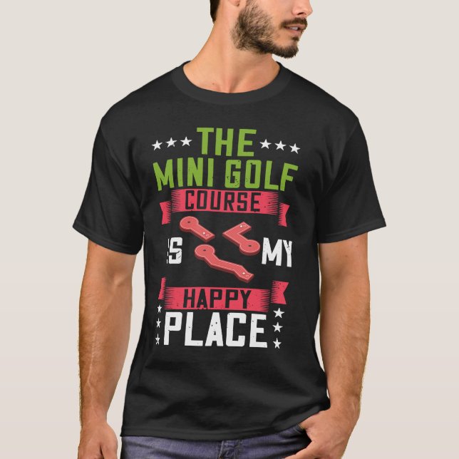 Mini Golf Miniature Golfer Indoor Player Course Ga T-Shirt (Front)