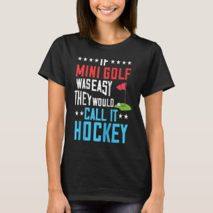 Mini Golf Miniature Golfer Indoor Player Course Ga T-Shirt