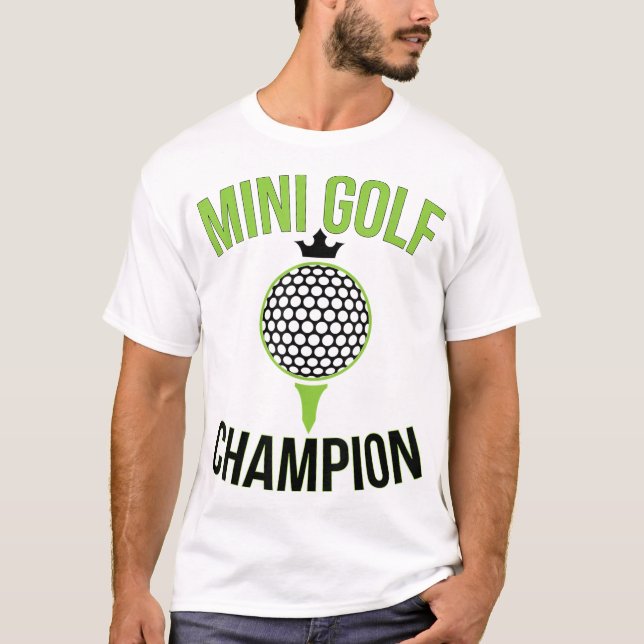 Mini Golf Miniature Golfing Champion Funny Golfer T-Shirt (Front)