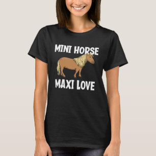 Mini Horse Maxi Love Miniature Horse T-Shirt