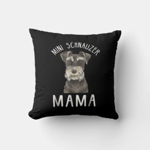 Mini Schnauzer Mom Shirt Mini Schnauzer Mama Throw Pillow