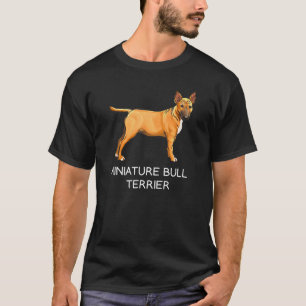 Miniature Bull Terrier Crazy Dog T-Shirt