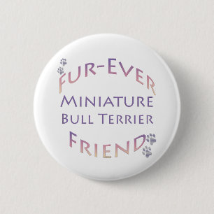 Miniature Bull Terrier Furever 2 Inch Round Button