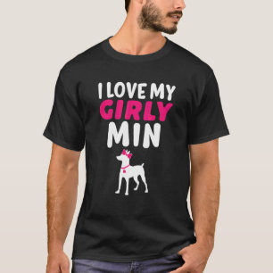 Miniature Pinscher Min Pin Girl Girly Dog Gender R T-Shirt