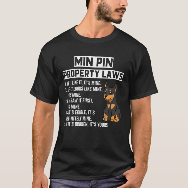 Miniature Pinscher Property Laws Funny Dog T-Shirt (Front)