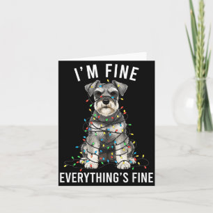 Miniature Schnauzer Christmas I'm Fine Everything  Card