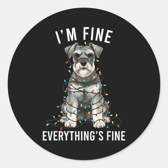 Miniature Schnauzer Christmas I'm Fine Everything  Classic Round Sticker (Front)
