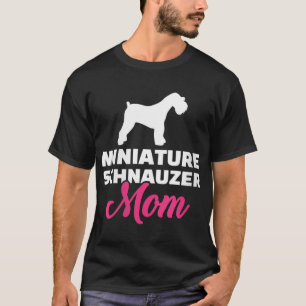 Miniature Schnauzer mom T-Shirt