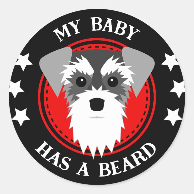 Miniature Schnauzer My Baby Has a Beard Classic Round Sticker (Front)