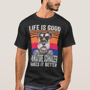 Miniature Schnauzers Makes Your Life Good Vintage T-Shirt