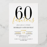 Minimal 60 and Fabulous 60th Birthday Party Foil<br><div class="desc">Celebrate turning sixty in style with this modern and sophisticated 60 and Fabulous invitation. Designed with a clean white background, bold black text, and elegant gold foil script accents, this invitation captures the perfect balance of chic simplicity and timeless luxury. The minimal design and graceful typography create an upscale look...</div>