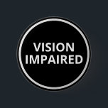 Minimal Black White Text Vision Impaired 2 Inch Round Button<br><div class="desc">Display your special needs in style with this elegant badge by JessicaAmber. This button features the slogan 'Vision Impaired' in an easy-to-read bold font. You can edit the text as needed. ⭐ For more blindness pins,  visit my store: Zazzle.com/Elder_Vitality ⭐ For custom orders,  message me on Zazzle</div>