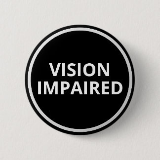 Minimal Black White Text Vision Impaired 2 Inch Round Button