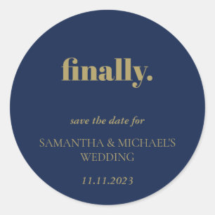 Minimal Clean Gold Navy Script Finally Save Date Classic Round Sticker