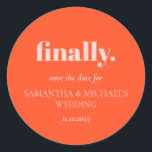 Minimal Design Orange Pink  Finally Save Date Classic Round Sticker<br><div class="desc">Minimal Design Orange Pink Finally Save Date</div>