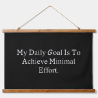 Minimal Effort Daily Goal Funny Life Statement