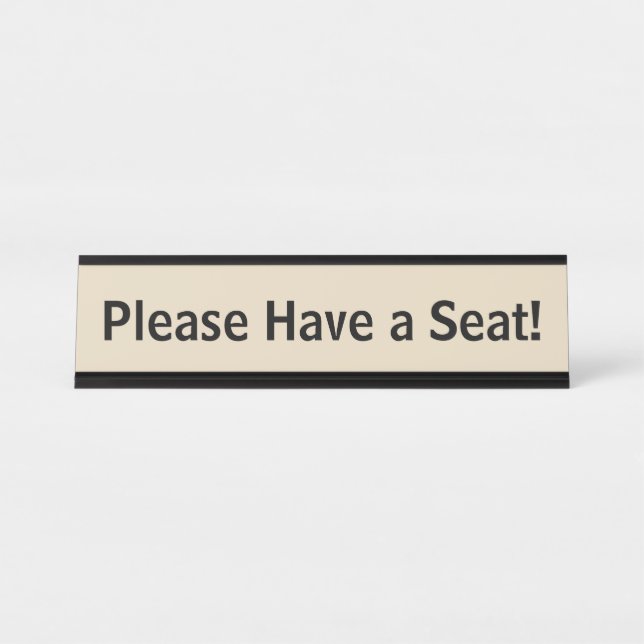 Minimal, Humble and Basic "Please Have a Seat!" Desk Name Plate (Front)