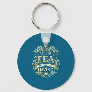 Minimal I am tea that you having funny quote Keychain
