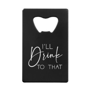 Minimal I'll Drink To That Custom Names Wedding Credit Card Bottle Opener
