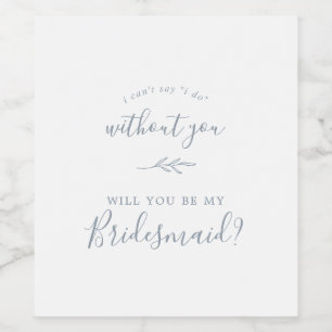Minimal Leaf   Dusty Blue Bridesmaid Proposal Wine Label