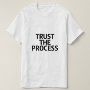 Minimal Motivational Quote Trust the Process  T-Shirt