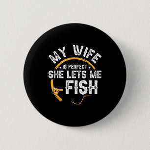 Minimal My wife perfect she lets me fish 2 Inch Round Button