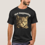 Minimal Not Happening Cat Streetwear Design T-Shirt<br><div class="desc">A modern cat design focused on a direct and confident statement. The clean layout and strong visual style make it suitable for a variety of products and apparel colours. A bold design built around minimal attitude and urban fashion.</div>