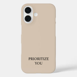 Minimal Prioritize You Quote Beige  iPhone 16 Case