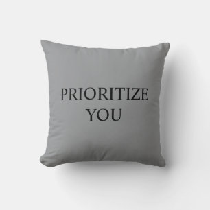 Minimal Prioritize You Quote Cool Grey Throw Pillow