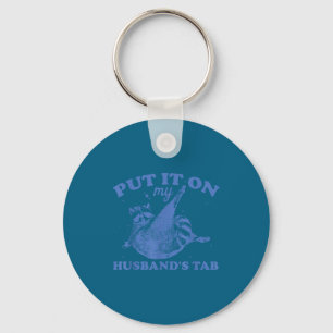 Minimal Put it my husband's tab funny design Keychain