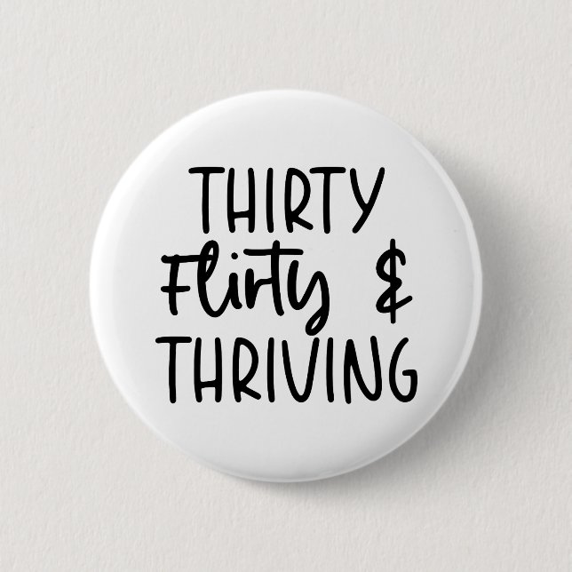 Minimal Thirty Flirty and Thriving 30th Birthday  2 Inch Round Button (Front)
