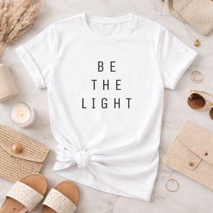 Minimalist Be The Light Text White T-Shirt