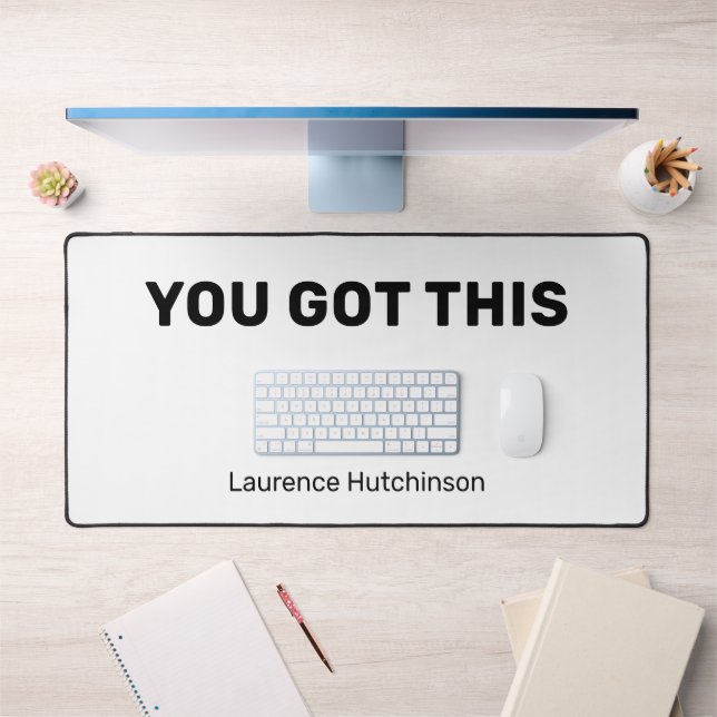 Minimalist Black and White You Got This Named Desk Mat (Office 1)