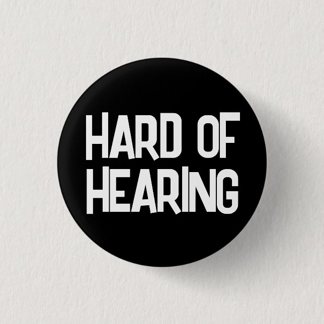 Minimalist Black & White Text Hard of Hearing 1 Inch Round Button (Front)