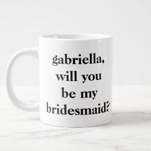 Minimalist Bridesmaid Proposal Black Personalized  Large Coffee Mug