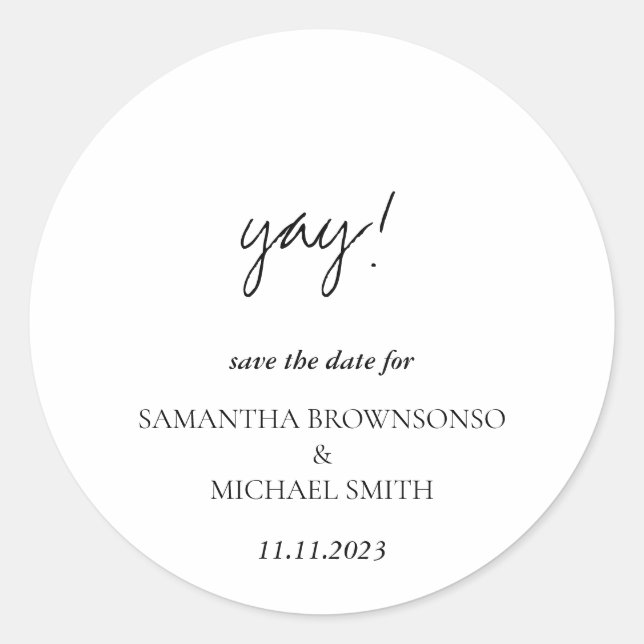 Minimalist Clean Handwritten Yay Save the Date Classic Round Sticker (Front)