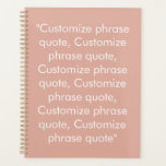Minimalist dusty pink custom text quote modern planner<br><div class="desc">Minimalist dusty pink and white custom text phrase or quote modern elegant personalized agenda Planner.
Fully customizable white text on dusty pink background.
You can personalize it with your favourite quote, motivational, inspirational quote, personal note, song, prayer, etc</div>
