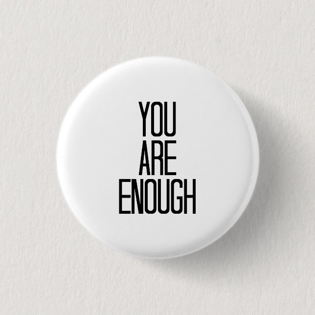 Minimalist Encouragement Design -You Are Enough 1 Inch Round Button (Front)