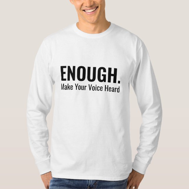 Minimalist ENOUGH Make Your Voice Heard Typography T-Shirt (Front)