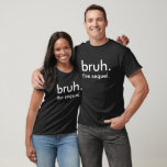 Minimalist Funny bruh. the sequel. Black & White T-Shirt<br><div class="desc">Keep it cool, simple, and sarcastically relatable with this minimalist black t-shirt featuring the funny phrase “bruh. the sequel.” in bold white text. Perfect for anyone with a dry sense of humour, this tee says everything without saying much at all. Great for casual wear, ironic statements, and gifting to your...</div>