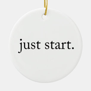 Minimalist Inspirational Quote Just Start Ceramic Ornament