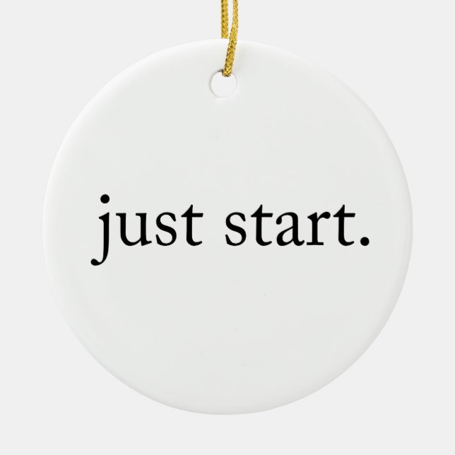 Minimalist Inspirational Quote Just Start Ceramic Ornament (Front)