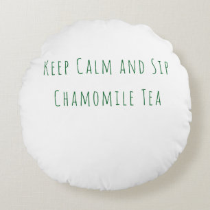 Minimalist Keep Calm and Sip Chamomile Tea Quote Round Pillow