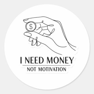 Minimalist Line Art Hand & Coin "I Need Money Not  Classic Round Sticker