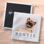 Minimalist Modern Chic Pet Bestie BFF Photo 2 Inch Square Button<br><div class="desc">Design is composed of fun and playful typography with sans serif and serif font. Add a custom photo.</div>