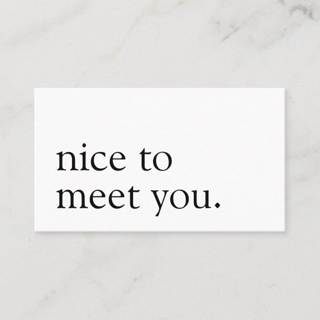 Minimalist Nice to Meet You Greeting Monochrome Business Card (Front)
