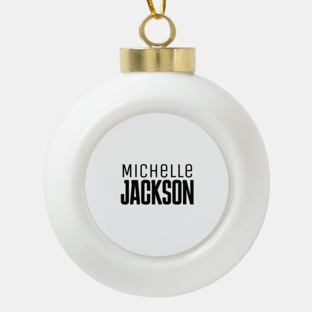 Minimalist Plain Modern Your Name Message Ceramic Ball Christmas Ornament (Front)