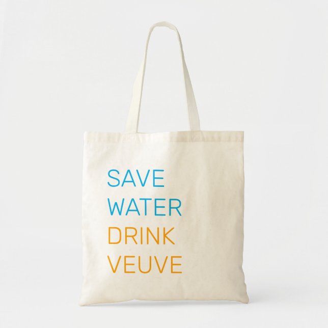 Minimalist Save Water Drink Veuve Tote Bag (Front)